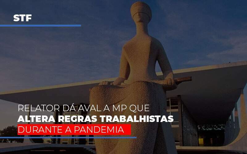 Stf Relator Da Aval A Mp Que Altera Regras Trabalhistas Durante A Pandemia - Carrarini e Silva Contadores Associados.