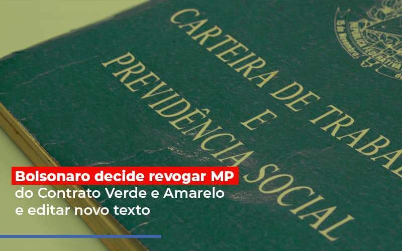 Bolsonaro Decide Revogar Mp Do Contrato Verde E Amarelo E Editar Novo Texto - Carrarini e Silva Contadores Associados.