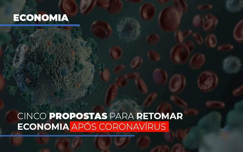 Cinco Propostas Para Retomar Economia Apos Coronavirus - Carrarini e Silva Contadores Associados.