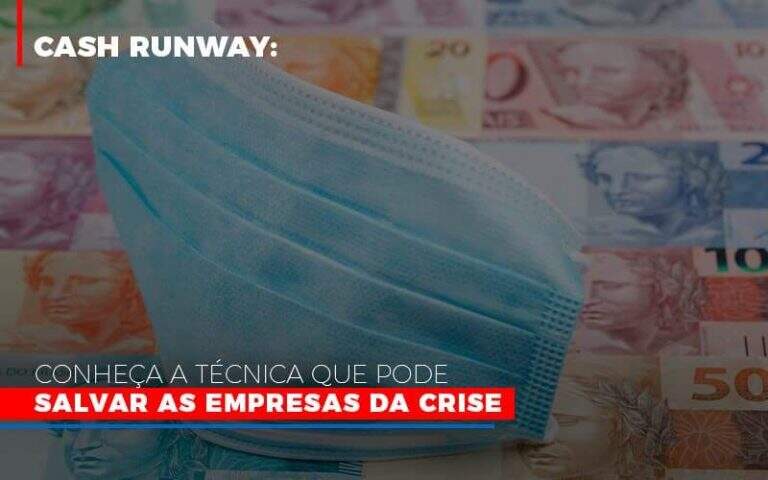 Cash Runway Conheca A Tecnica Que Pode Salvar As Empresas Da Crise - Carrarini e Silva Contadores Associados.