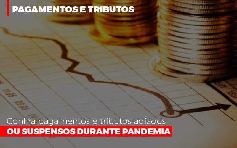 Confira Pagamentos E Tributos Adiados Ou Suspensos Durante Pandemia 2 - Carrarini e Silva Contadores Associados.