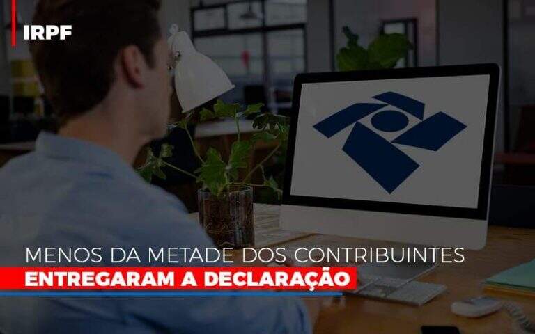 Irpf Menos Da Metade Dos Contribuintes Entregaram A Declaracao - Carrarini e Silva Contadores Associados.