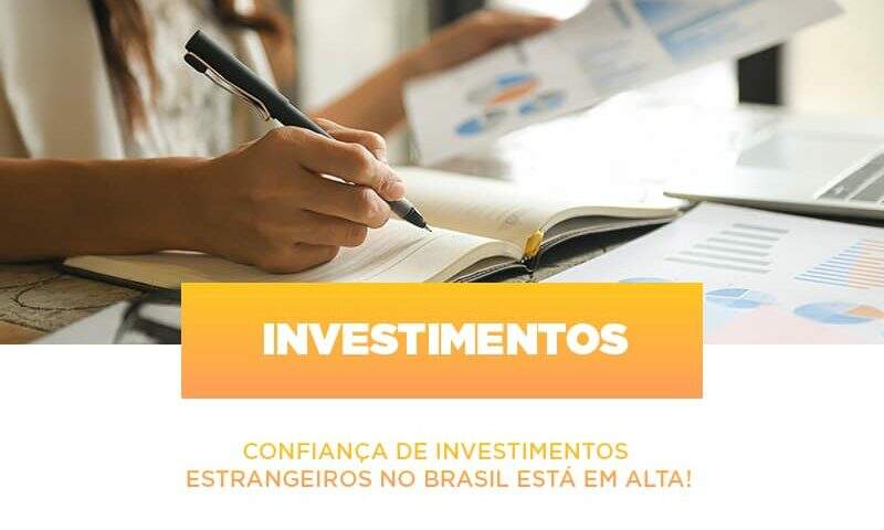 confianca-de-investimentos-estrangeiros-no-brasil-esta-em-alta
