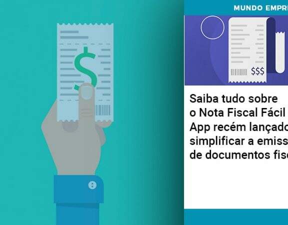 saiba-tudo-sobre-nota-fiscal-facil-app-recem-lancado-para-simplificar-a-emissao-de-documentos-fiscais