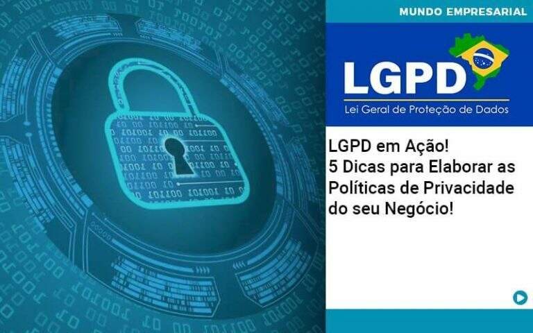 Lgpd Em Acao 5 Dicas Para Elaborar As Politicas De Privacidade Do Seu Negocio - Carrarini e Silva Contadores Associados.