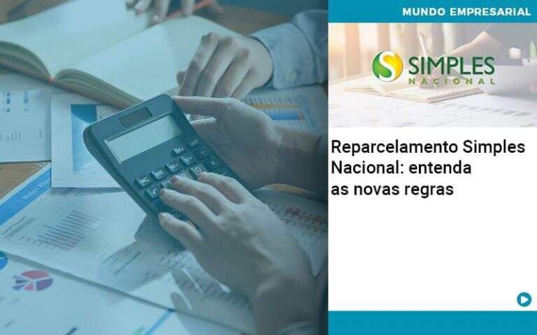 Reparcelamento Simples Nacional Entenda As Novas Regras - Carrarini e Silva Contadores Associados.