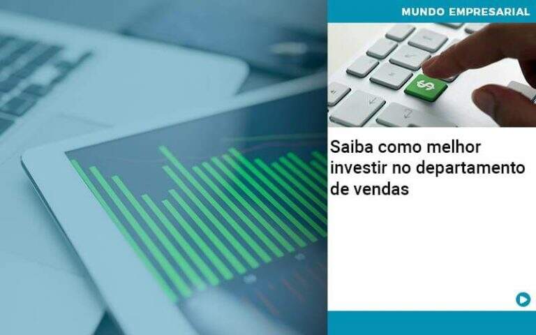 Saiba Como Melhor Investir No Departamento De Vendas - Carrarini e Silva Contadores Associados.